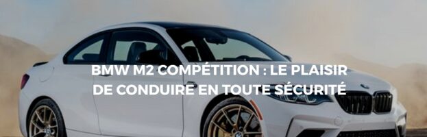 La BMW M2 Compétition : Une classique ou une sportive ?